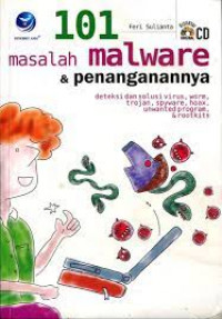Image of 101 Masalah Malware & Penanganannya Deteksi dan Solusi Virus, Worm, Trojan, Spyware, Hoax, Unwanted Program, Rootkits