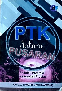 Image of PTK dalam Pusaran (Praktisi, Prestasi, Prestise, Frustasi)