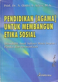 Image of Pendidikan [Agama] Untuk Membangun Etika Sosial ( Mendidik Anak Sukses Masa Depan : Pandai dan Bermanfaat )