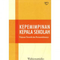 Image of Kepemimpinan Kepala Sekolah: Tinjauan Teoritik dan Permasalahannya.