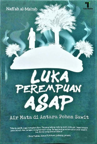 Image of Luka Perempuan Asap (Air Mata di Antara Pohon Sawit)