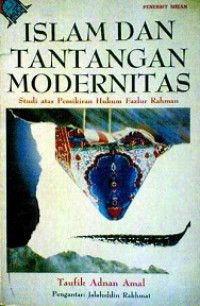 Image of Islam Dan Tantangan Modernitas (Studi atas Pemikiran Hukum Fazlur Rahman)