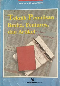 Image of Teknik Penulisan Berita, Features, dan Artikel