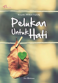 Image of Pelukan Untuk Hati; Kumpulan 35 Kisah Inspiratif