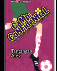 Image of Camp Confidential: Tantangan Alex  Persahabatan.kegembiraan Cowok.Pondok.Kemahalan