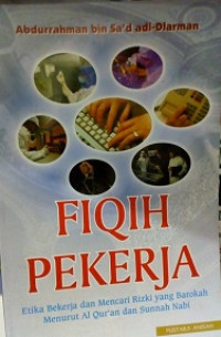 Image of Fiqih Pekerja (Etika Bekerja dan Mencari Rizki yang Barokah Menurut Al-Qur'an dan Sunnah Nabi)
