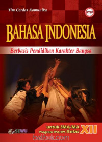 Image of Bahasa Indonesia Berbasis Pendidikan Karakter Bangsa Untuk SMA/MA Program IPA/IPS Kelas XII KTSP.