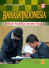 Image of Bahasa Indonesia Berbasis Pendidikan Karakter Bangsa Untuk SMA/MA kelas X KTSP