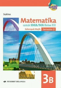 Image of Matematika untuk SMA/MA kELAS XII Semester 2 Kurikulum 2013: Kelompok Wajib