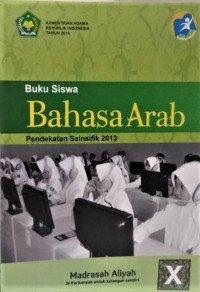 Image of Buku siswa Bahasa Arab (Pendekatan Saintifik Kurikulum 2013) Kelas X untuk MA