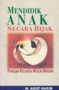 Image of Mendidik Anak Secara Bijak (Panduan Keluarga Muslim Modern)