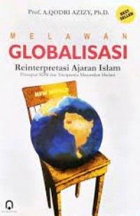 Image of Melawan Globalisasi (Reinterpretasi Ajaran Islam)