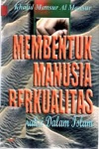 Image of Membentuk Manusia Berkualitas (Interaksi dalam Islam)