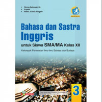 Image of Bahasa dan Sastra Inggris untuk siswa SMA/MA Kelas XII Kelompok Peminatan Ilmu-ilmu Bahasa dan Budaya (Kurikulum 2013 Edisi revisi 2016)