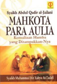 Image of Syaikh Abdul Qadir al-Jailani Mahkota Para Aulia (Kemuliaan Hamba yang Ditampakkan-Nya)