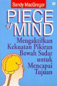 Image of Piece Mind Mengaktifkan Kekuatan Pikiran Bawah Sadar untuk Mencapai Tujuan